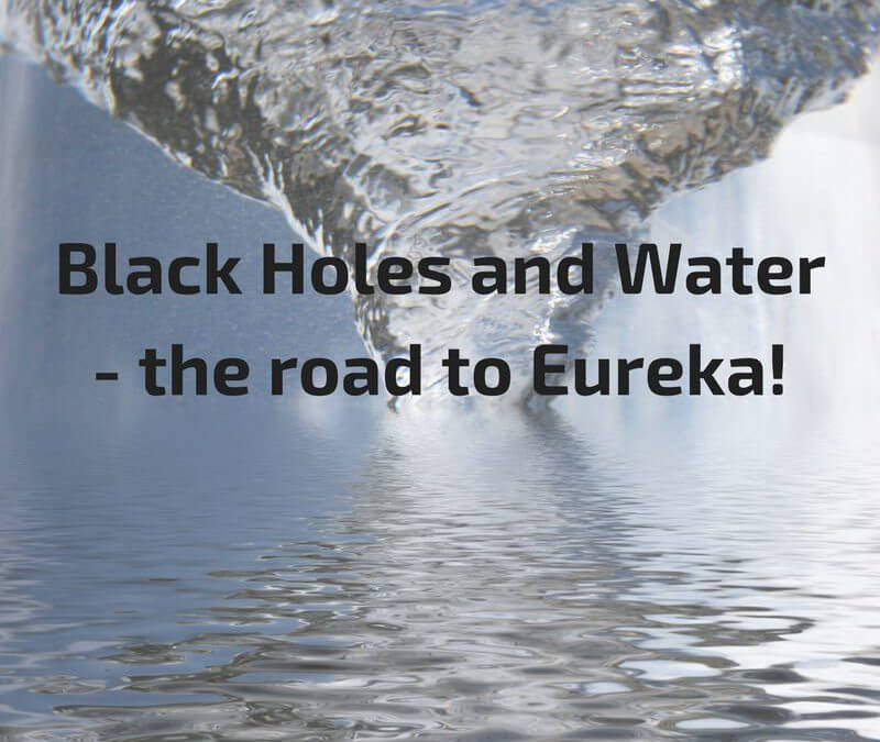 Black Holes, Water