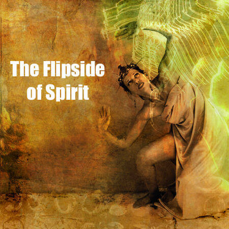 The Flipside of Spirit