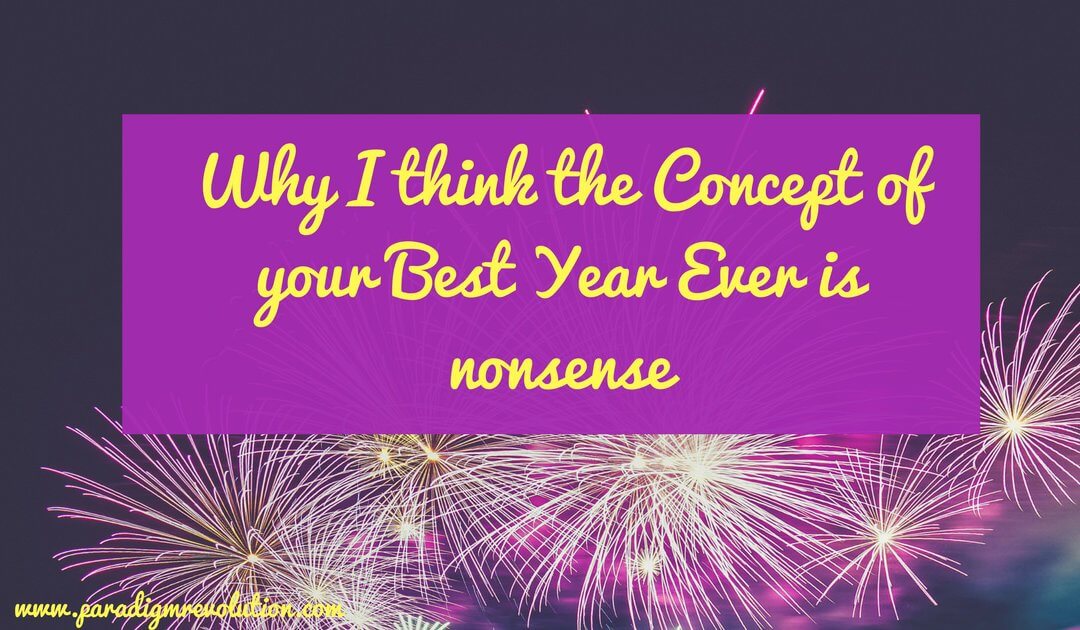 Why I think the Concept of your Best Year Ever is nonsense