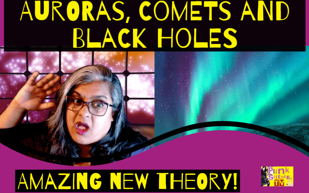 Auroras, Comets and Black Holes